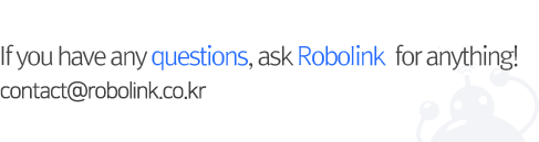 Phone 02-554-8862, fax:02-554-8860, e-mail:contact@robolink.co.kr